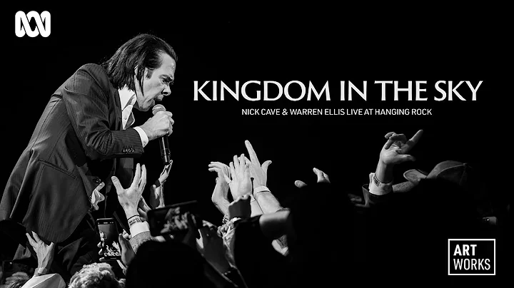 KINGDOM IN THE SKY: Nick Cave & Warren Ellis Live at Hanging Rock | Full Documentary | Art Works