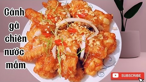 Cánh gà chiên nước mắm -Bí quyết làm cánh gà chiên nước mắm ,giòn rụm, ngon không cưỡng nổi