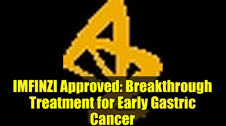 IMFINZI Approved: Breakthrough Treatment for Early Gastric Cancer