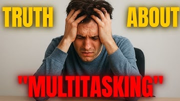 The Truth About Multitasking: Why It Makes You Less Productive