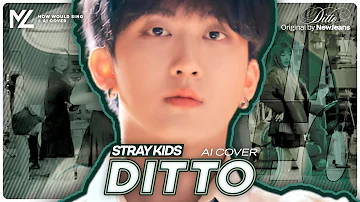 [AI Cover] Stray Kids — Ditto (NewJeans) | How Would Sing「 Ko-Fi Request 」