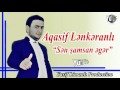 Agasif lenkeranli  sen shamsan eger