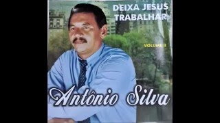 Deus esta neste lugar - Antonio Silva ( faixa 10) cd deixa Jesus trabalhar