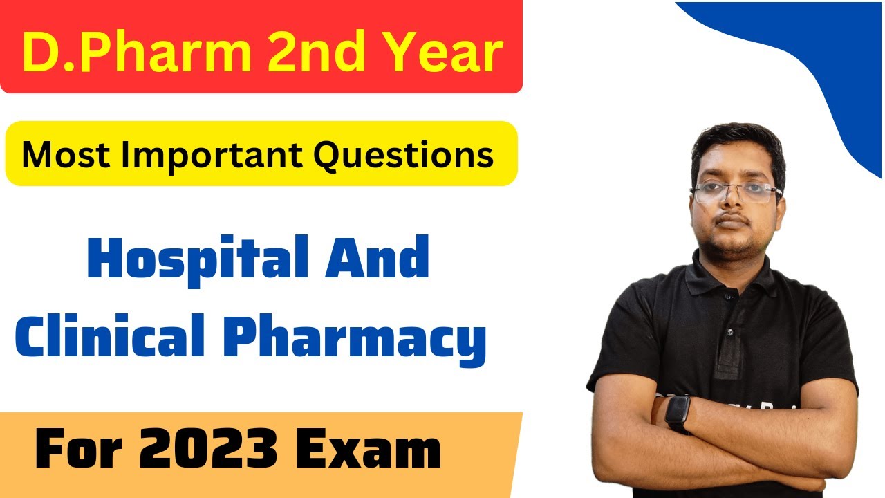 Hospital And Clinical Pharmacy D.Pharm 2nd Year Important Questions for ...