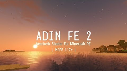 ADIN FE 2 | The best Aesthetic Shader For Minecraft PE | Support Ram 1/2GB