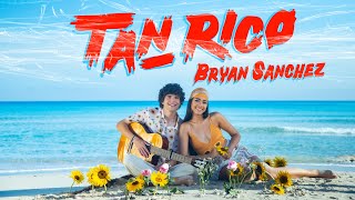 Bryan Sánchez - Tan Rico Video Oficial