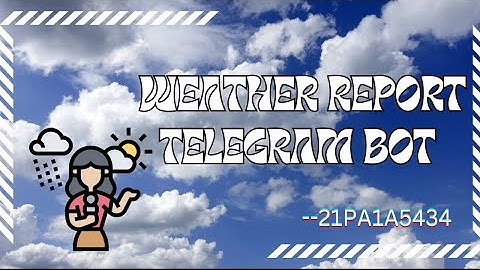 WEATHER REPORT // TELEGRAM BOT //
