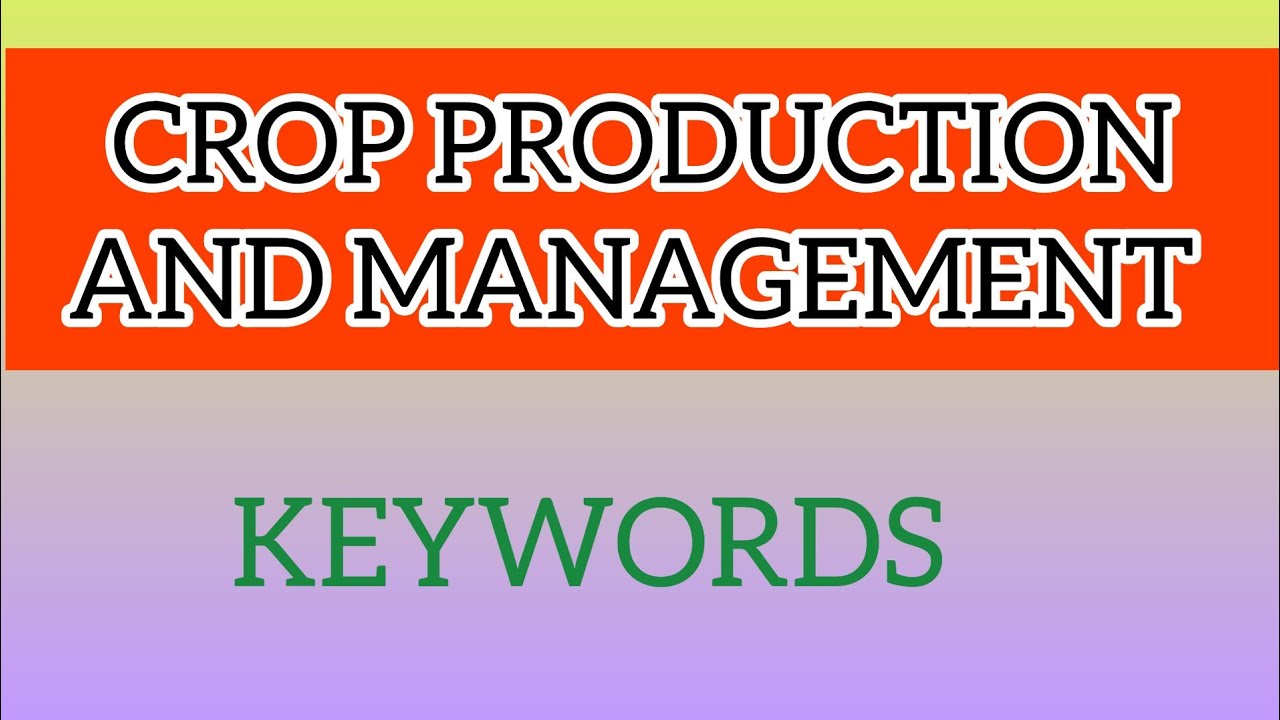 Keywords/ Crop Production and Management/ Class- 8/ Science/ NCERT/ By Dr. Vandana