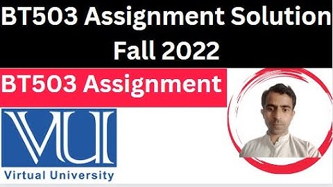 BT503 Assignment Solution Fall 2022 VU  ( Virtual University )