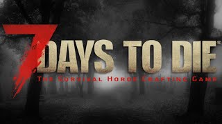 #7DaysToDie 7 DAYS TO DIE MAX SETTINGS EP 29 Looting Adventures!