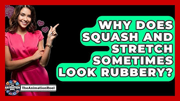 Why Does Squash And Stretch Sometimes Look Rubbery? - The Animation Reel