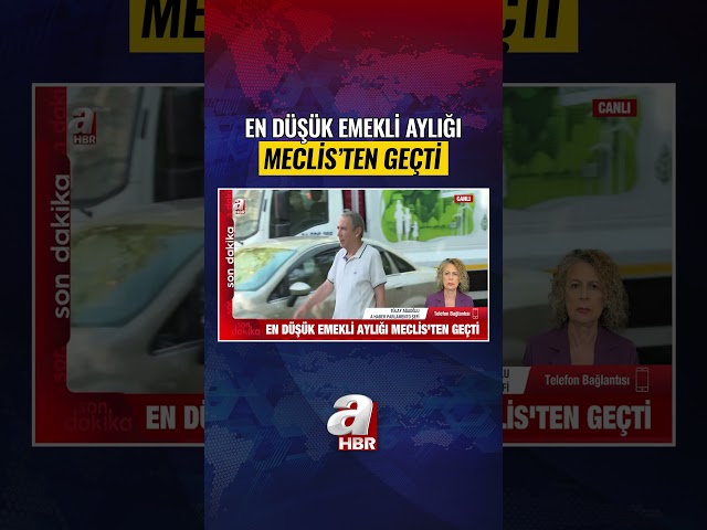 En düşük emekli aylığı düzenlemesi Meclis'ten geçti! Hesaplara ne zaman yatacak? | A Haber