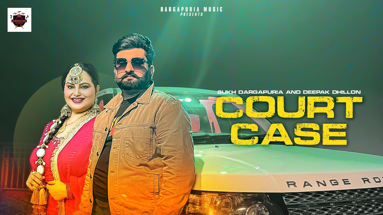 Court Case (Official Video) | Sukh Dargapuria & Deepak Dhillon | Dargapuria Music #punjabisongs2023