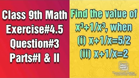 Find the value of x³+1/x³, when x+1/x=5/2|| x+1/x=2