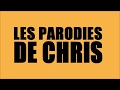 Les parodies de chris