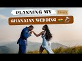 Planning my dream ghanaian wedding   behind the scenes  every detail revealed