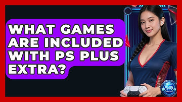 What Games Are Included With PS Plus Extra? - Blue Button Gaming