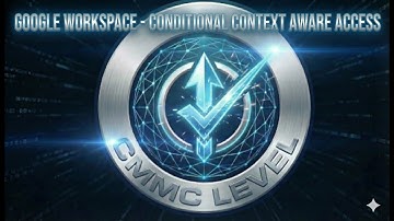 Google Workspace - Conditional Context Aware Access CAA