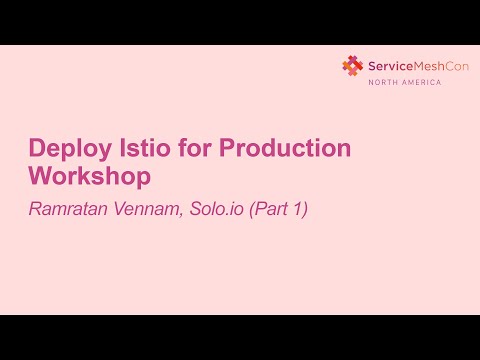 Deploy Istio for Production Workshop - Ramratan Vennam, Solo.io (Part 1)