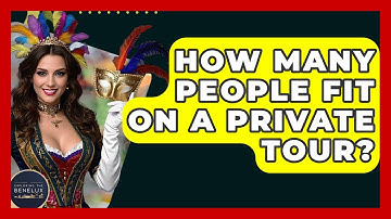 How Many People Fit On A Private Tour? - Exploring The Benelux