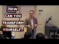 How Can You Transform Yourself? | Jordan Peterson
