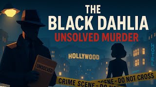 THE BLACK DAHLIA — America’s Most Disturbing Unsolved Murder