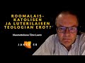 Kujalla episode 58  roomalaiskatolisen ja luterilaisen teologian erot timo laato