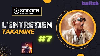 SORARE : L'entretien #7 with TAKAMINE