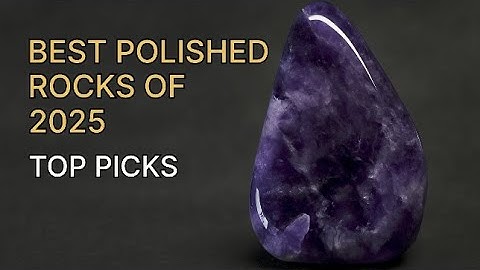 The Most Beautiful Polished Rocks of 2025