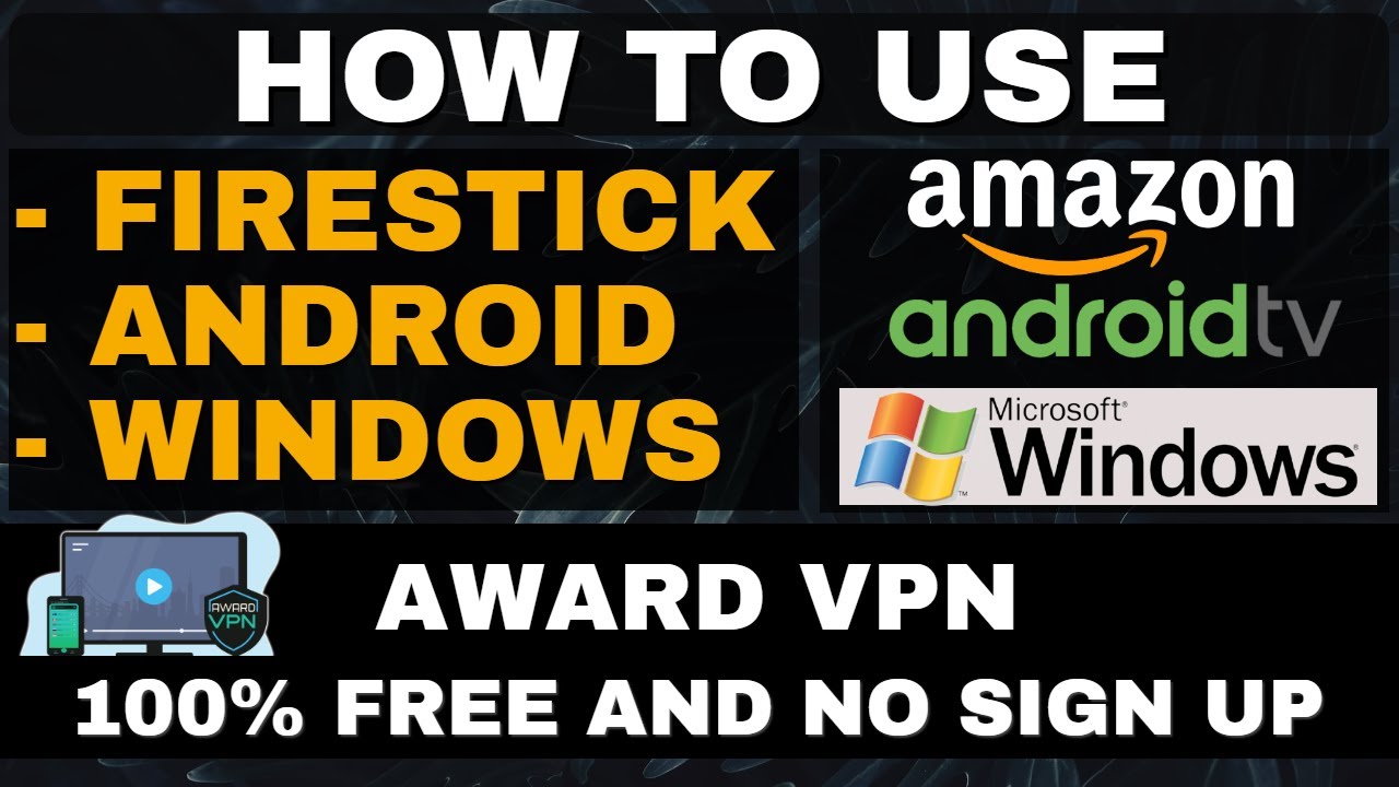 HOW TO USE AWARD VPN – ON ANDROID, FIRESTICK & WINDOWS! 100% FREE VPN!