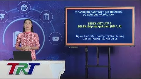 Tiếng Việt lớp 2 (KNTTVCS)- Đọc: Bóp nát quả cam - GV YẾN PHƯƠNG