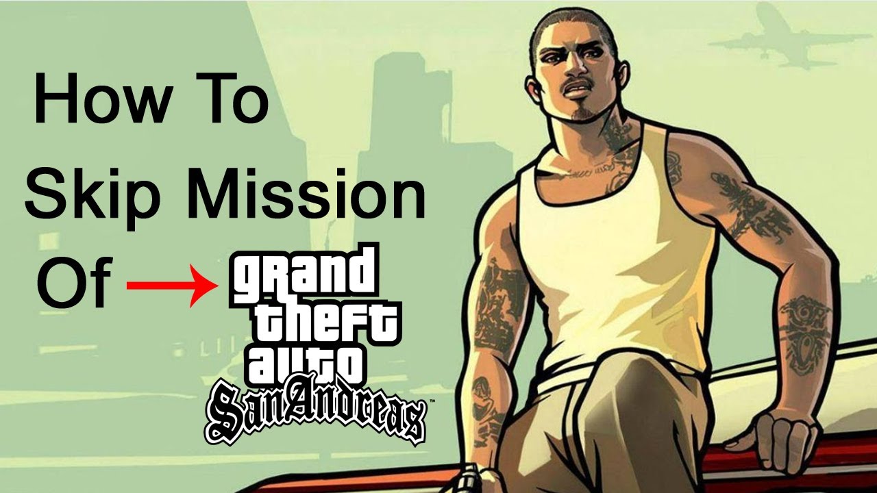 Skip Mission In GTA San Andreas GTA San Andreas Mission