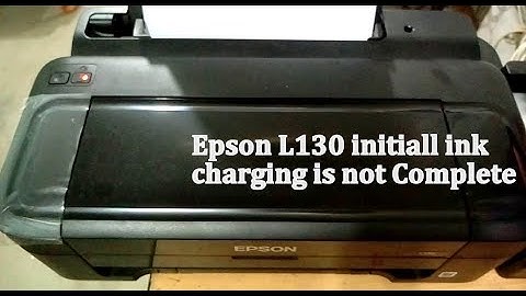 epson l130 printer initall ink charging is not complete