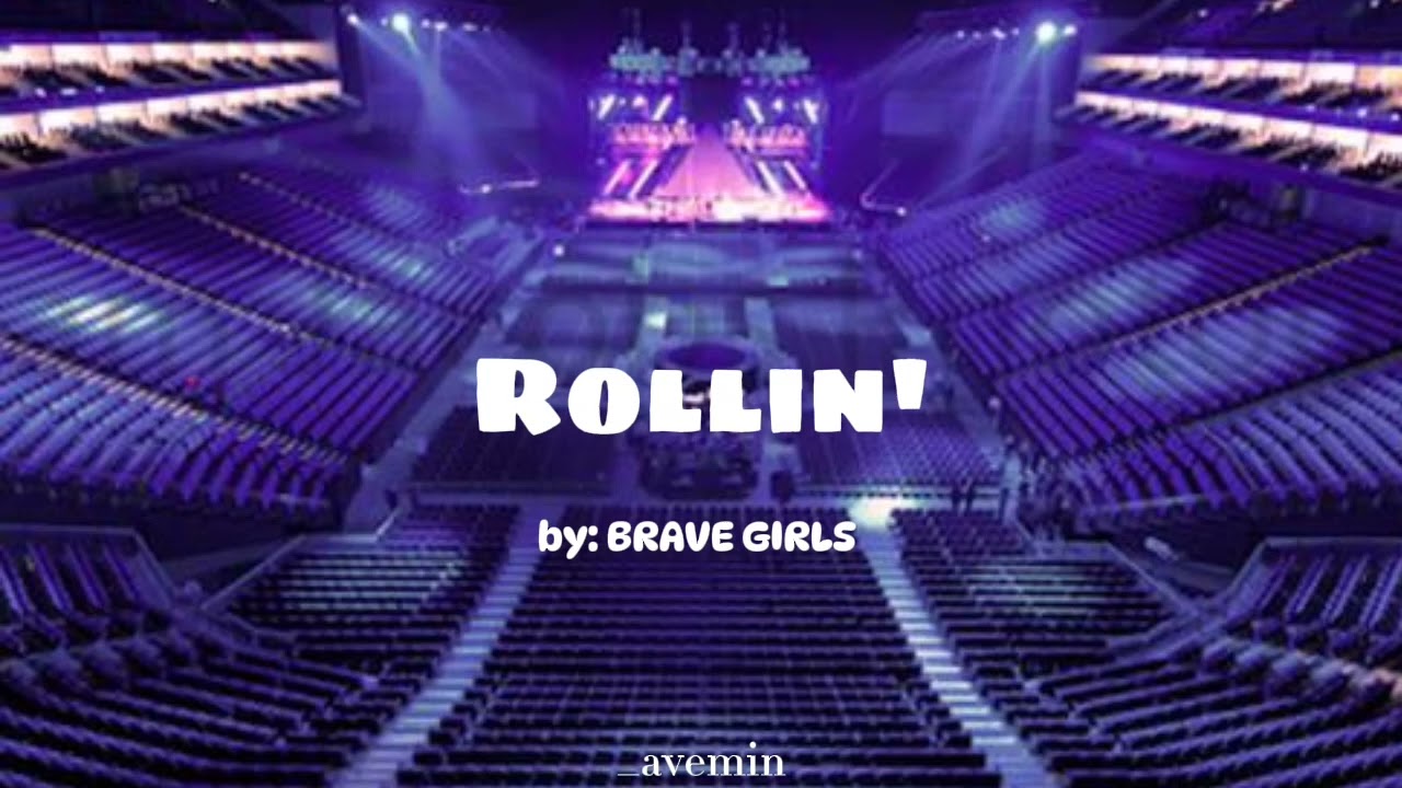 Rollin' - BRAVE GIRLS | but you're in an empty arena