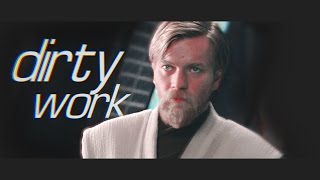 Obi-Wan || dirty work