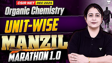 Organic Chemistry CSIR NET Unit Wise Marathon | Manzil Marathon | CSIR NET Chemistry Dec 2025