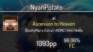 NyanPotato (9.66⭐) xi - Ascension to Heaven [BoshyMan's Extra] +HDNC 96.06% | 1441x FC | 1093 PP