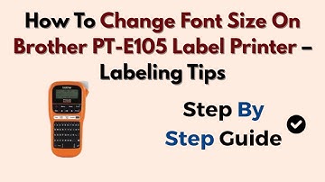 How To Change Font Size On Brother PT-E105 Label Printer – Labeling Tips