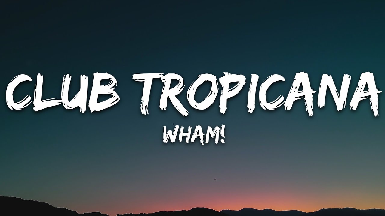 Wham! - Club Tropicana (Lyrics)