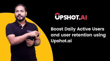 Boost Daily Active Users (DAUs) and user retention using Upshot.ai