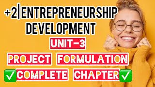 +2| Entrepreneurship Development | Chapter 3| Unit-3|Project Formulation-full chapter explained ✅