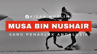 Musa bin Nushair, Sang Penakluk Maghrib dan Andalusia - Kisah Muslim Yufid TV
