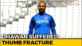 Shikhar Dhawan Ruled Out Of World Cup For 3 Weeks With Thumb Injury | Cricket