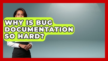 Why Is Bug Documentation So Hard? - Learn To Troubleshoot