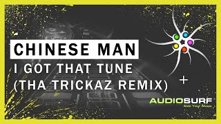 Chinese Man - I Got That Tune (Tha Trickaz Remix)