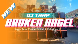 DJ TRAP SLOW BROKEN ANGEL COCOK UNTUK CEK SOUND•JINGLE TEAM CHASPER FEAT WIDHYA AUDIO DI KARNAVAL•