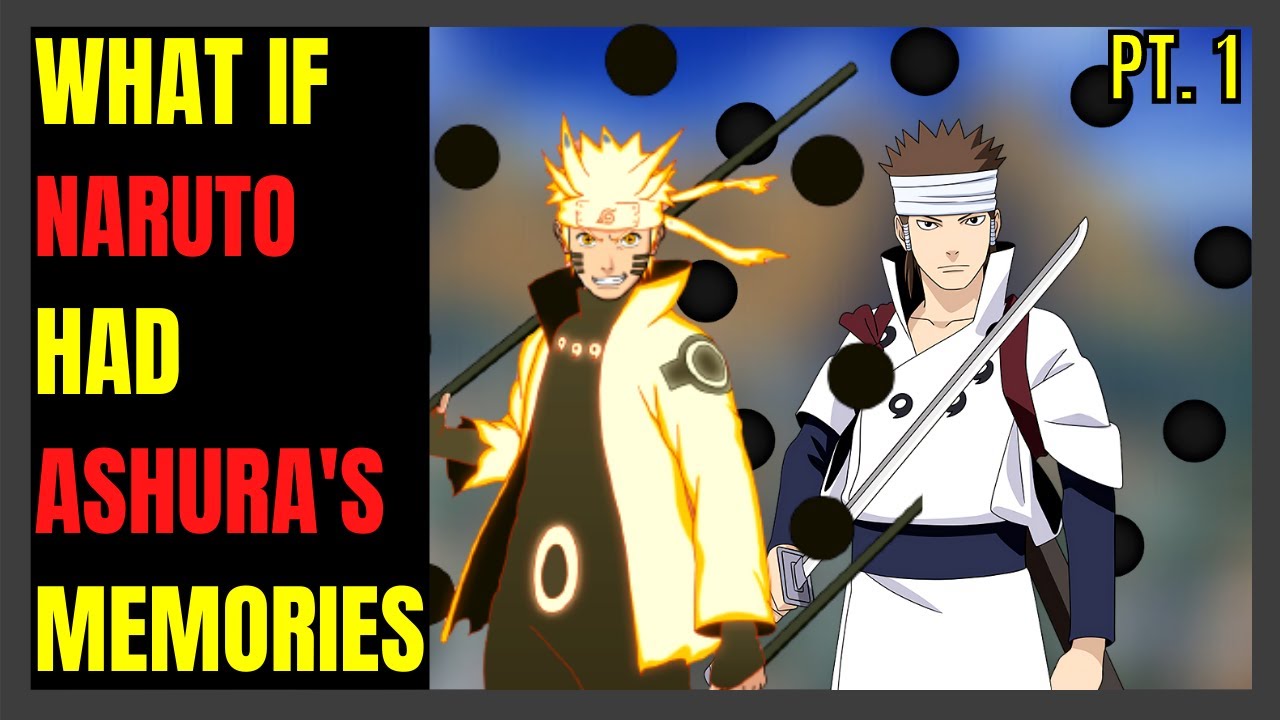 What If Naruto Had Ashura's Memories | Part 1 | Naruto What If