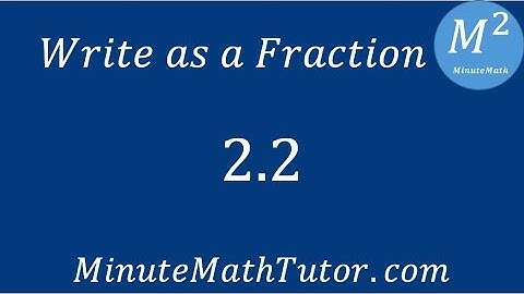 Write as a Fraction 2.2