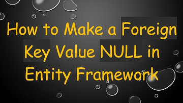 How to Make a Foreign Key Value NULL in Entity Framework