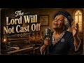 The Lord Will Not Cast Off | Soulful 1950s Gospel Blues